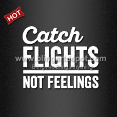 Catch Flights Not Feellings Shirt Heat Transfers Iron On Summer Travel